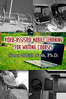 Video-Assisted Mobile Learning for Writing CoursesVideo-Assisted Mobile Learning for Writing Courses by Susan Smith Nash